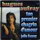 Hugues Aufray - Ton Premier Chagrin D'amour / Jolie Fanny